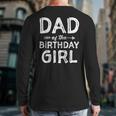 Dad Of The Birthday Girl Father's Day Men Long Sleeve T-Shirt Back Print Dad Of The Birthday Girl Father's Day Men Long Sleeve T-Shirt Back Print