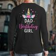 Dad Of The Birthday Girl Matching Family Unicorn Party Long Sleeve T-Shirt Back Print