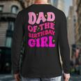 Dad Of The Birthday Girl Party Girls Daddy Birthday Party Long Sleeve T-Shirt Back Print