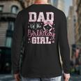 Dad Of The Birthday Girl Pink Bow Flower Birthday Girl Long Sleeve T-Shirt Back Print