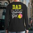 Dad Of The Birthday Girl Softball Player Theme B-Day Daddy Long Sleeve T-Shirt Back Print