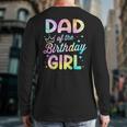 Dad Of The Birthday Girl Tie Dye Girl Bday Party Long Sleeve T-Shirt Back Print Dad Of The Birthday Girl Tie Dye Girl Bday Party Long Sleeve T-Shirt Back Print