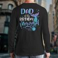Dad Of The Birthday Mermaid Family Matching Father Dad Papa Long Sleeve T-Shirt Back Print