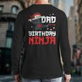 Dad Of The Birthday Ninja Daddy Party Best Father Boy Pop Long Sleeve T-Shirt Back Print