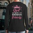 Dad Of The Birthday Princess Birthday Girl Kid Family Long Sleeve T-Shirt Back Print Dad Of The Birthday Princess Birthday Girl Kid Family Long Sleeve T-Shirt Back Print