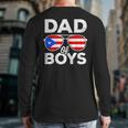 Dad Of Boys Fathers Day Retro Puerto Rico Flag Boricua Dad Long Sleeve T-Shirt Back Print
