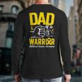 Dad Of A Childhood Cancer Warrior Childhood Cancer Awareness Long Sleeve T-Shirt Back Print