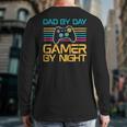 Dad By Day Gamer By Night Video Games Lover Gamer Dad Long Sleeve T-Shirt Back Print
