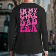 In My Dad Era Girl Groovy Retro Papa Fathers Day Long Sleeve T-Shirt Back Print