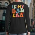 In My Dad Era Groovy Papa Daddy Fathers Day For Men Long Sleeve T-Shirt Back Print