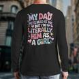 My Dad Gets Mad At Me But I'm Literally Him As A Girl Long Sleeve T-Shirt Back Print My Dad Gets Mad At Me But I'm Literally Him As A Girl Long Sleeve T-Shirt Back Print