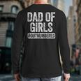 Dad Of Girls Outnumbered Shirt Men Daddy Fathers Day Long Sleeve T-Shirt Back Print