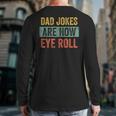 Dad Jokes Are How Eye Roll Father's Day Pun Graphic Long Sleeve T-Shirt Back Print