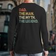 Dad The Man The Myth The Legend Men Dad Father's Day Long Sleeve T-Shirt Back Print Dad The Man The Myth The Legend Men Dad Father's Day Long Sleeve T-Shirt Back Print
