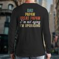 Dad Papaw Great Papaw I'm Upgrading Great Papaw Long Sleeve T-Shirt Back Print Dad Papaw Great Papaw I'm Upgrading Great Papaw Long Sleeve T-Shirt Back Print