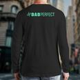 Dad Perfect Fathers Day Long Sleeve T-Shirt Back Print