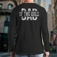 Dad Of Two Girls Daddy Of 2 Daughters Father's Day Long Sleeve T-Shirt Back Print