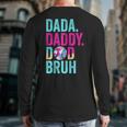 Dada Daddy Dad Bruh Baseball Drip Ice Cream Dad Bruh Long Sleeve T-Shirt Back Print