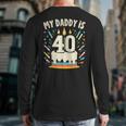My Daddy Is 40 Years Old Father 40th Birthday Dad Long Sleeve T-Shirt Back Print