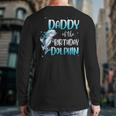 Daddy Of The Birthday Dolphin Family Matching Party Squad Long Sleeve T-Shirt Back Print