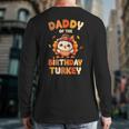 Daddy Of The Birthday Turkey Family 1st Birthday Boy Long Sleeve T-Shirt Back Print