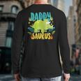 Daddy Dad Saurus Rex Dinosaur Dino For Father Long Sleeve T-Shirt Back Print