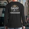 Daddy Dad Of A Threenager 3rd Birthday Long Sleeve T-Shirt Back Print Daddy Dad Of A Threenager 3rd Birthday Long Sleeve T-Shirt Back Print