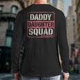 Daddy Daughter Squad Fathers Day Matching Dad And Daughter Long Sleeve T-Shirt Back Print