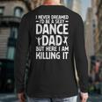 Dance Dad Art For Men Father Dance Teacher Dance Dad Long Sleeve T-Shirt Back Print