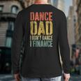 Dance Dad I Don't Dance I Finance Shirt Daddy Fathers Day Long Sleeve T-Shirt Back Print