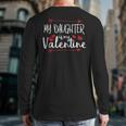 My Daughter Is My Valentine Mommy Daddy Valentines Day Long Sleeve T-Shirt Back Print