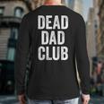 Dead Dad Club Vintage Saying Long Sleeve T-Shirt Back Print