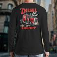 If Diesel Ain't Burnin Then I Ain't Earnin Truck Driver Dad Long Sleeve T-Shirt Back Print