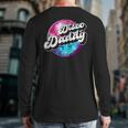Disco Daddy 60's 70s Disco Dad Long Sleeve T-Shirt Back Print