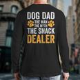 Dog Dad The Man The Myth The Snack Dealer Long Sleeve T-Shirt Back Print Dog Dad The Man The Myth The Snack Dealer Long Sleeve T-Shirt Back Print