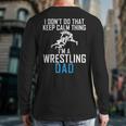 I Dont Do That Keep Calm Things Im a Wrestling Dad Long Sleeve T-Shirt Back Print