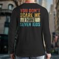 You Don't Scare Me I Have Seven Kids Mom Dad Vintage Retro Long Sleeve T-Shirt Back Print You Don't Scare Me I Have Seven Kids Mom Dad Vintage Retro Long Sleeve T-Shirt Back Print