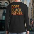 Dope Father African Pride Dad Papa Daddy Fathers Day Long Sleeve T-Shirt Back Print Dope Father African Pride Dad Papa Daddy Fathers Day Long Sleeve T-Shirt Back Print