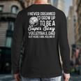 I Never Dreamed I'd Grow Up To Be A Sexy Volleyball Dad Long Sleeve T-Shirt Back Print