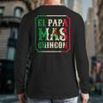 El Papa Mas Chingon Best Mexican Great Dad Long Sleeve T-Shirt Back Print El Papa Mas Chingon Best Mexican Great Dad Long Sleeve T-Shirt Back Print