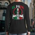 El Papa Mas Chingon Mexican Dad Husband Regalo Flag Long Sleeve T-Shirt Back Print
