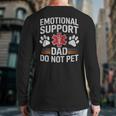 Emotional Support Dad Do Not Pet Caring Father's Day Long Sleeve T-Shirt Back Print