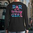 Family Party Decorations Dad Of The Birthday Girl T-Shirt Long Sleeve T-Shirt Back Print