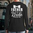 Father Of The Bride Father Dad Bride Wedding Stag Night Long Sleeve T-Shirt Back Print