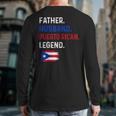 Father Husband Puerto Rican Legend Proud Dad Rico Flag Long Sleeve T-Shirt Back Print