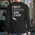 Father's Day Hockey Dad Best Puck'n Dad Ever Long Sleeve T-Shirt Back Print