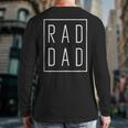 Fathers Day Shirts Rad Dad Long Sleeve T-Shirt Back Print Fathers Day Shirts Rad Dad Long Sleeve T-Shirt Back Print