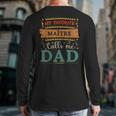 My Favorite MaîTre Calls Me Dad MaîTre Dad Long Sleeve T-Shirt Back Print My Favorite MaîTre Calls Me Dad MaîTre Dad Long Sleeve T-Shirt Back Print