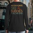 My Favorite Ski Buddies Call Me Dad A Cool Ski For Skiers Long Sleeve T-Shirt Back Print