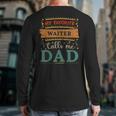 My Favorite Waiter Calls Me Dad Waiter Dad Long Sleeve T-Shirt Back Print My Favorite Waiter Calls Me Dad Waiter Dad Long Sleeve T-Shirt Back Print
